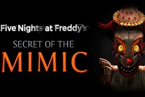 玩具熊的五夜后宫模仿者的秘密(Five Nights at Freddys Secret of the Mimic)冒险解谜游戏|下载