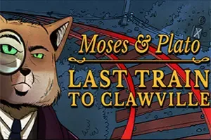 摩西和柏拉图开往利爪市的末班车(Moses & Plato Last Train to Clawville)侦探解谜游戏|下载
